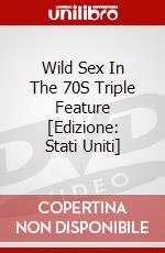 Wild Sex In The 70S Triple Feature [Edizione: Stati Uniti] dvd