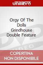 Orgy Of The Dolls Grindhouse Double Feature dvd