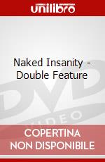 Naked Insanity - Double Feature dvd