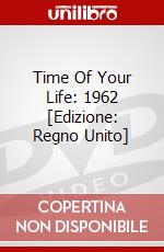 Time Of Your Life: 1962 [Edizione: Regno Unito] dvd