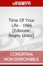Time Of Your Life - 1966 [Edizione: Regno Unito] dvd