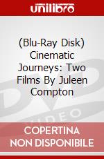 (Blu-Ray Disk) Cinematic Journeys: Two Films By Juleen Compton brd