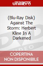(Blu-Ray Disk) Against The Storm: Herbert Kline In A Darkened brd