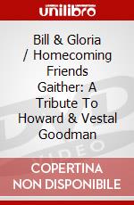 Bill & Gloria / Homecoming Friends Gaither: A Tribute To Howard & Vestal Goodman dvd