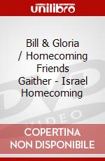 Bill & Gloria / Homecoming Friends Gaither - Israel Homecoming dvd
