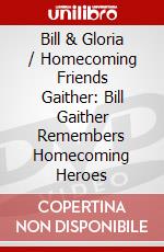 Bill & Gloria / Homecoming Friends Gaither: Bill Gaither Remembers Homecoming Heroes dvd