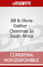 Bill & Gloria Gaither - Christmas In South Africa dvd