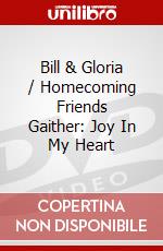 Bill & Gloria / Homecoming Friends Gaither: Joy In My Heart dvd