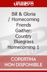 Bill & Gloria / Homecoming Friends Gaither: Country Bluegrass Homecoming 1 dvd