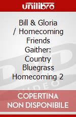 Bill & Gloria / Homecoming Friends Gaither: Country Bluegrass Homecoming 2 dvd
