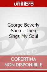 George Beverly Shea - Then Sings My Soul dvd