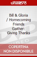 Bill & Gloria / Homecoming Friends Gaither: Giving Thanks dvd