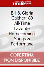 Bill & Gloria Gaither: 80 All-Time Favorite Homecoming Songs & Performanc dvd