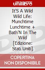 It'S A Wild Wild Life: Munchtime Lunchtime + Bath'N In The Wild [Edizione: Stati Uniti] dvd