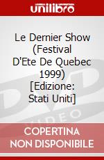 Le Dernier Show (Festival D'Ete De Quebec 1999) [Edizione: Stati Uniti] dvd