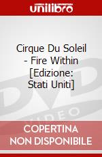 Cirque Du Soleil - Fire Within [Edizione: Stati Uniti] dvd