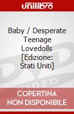 Baby / Desperate Teenage Lovedolls [Edizione: Stati Uniti] dvd