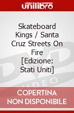 Skateboard Kings / Santa Cruz Streets On Fire [Edizione: Stati Uniti] dvd