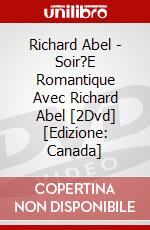 Richard Abel - Soir?E Romantique Avec Richard Abel [2Dvd] [Edizione: Canada] dvd