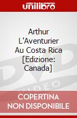 Arthur L'Aventurier Au Costa Rica [Edizione: Canada] dvd