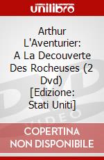Arthur L'Aventurier: A La Decouverte Des Rocheuses (2 Dvd) [Edizione: Stati Uniti] dvd