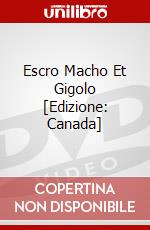 Escro Macho Et Gigolo [Edizione: Canada] dvd
