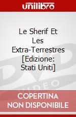 Le Sherif Et Les Extra-Terrestres [Edizione: Stati Uniti] dvd