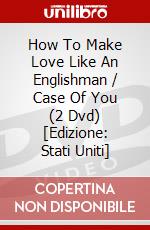 How To Make Love Like An Englishman / Case Of You (2 Dvd) [Edizione: Stati Uniti] dvd