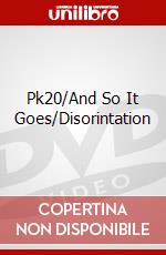 Pk20/And So It Goes/Disorintation dvd