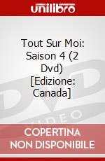 Tout Sur Moi: Saison 4 (2 Dvd) [Edizione: Canada] dvd