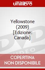 Yellowstone (2009) [Edizione: Canada] dvd