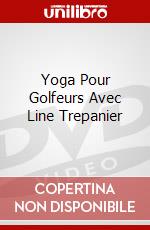 Yoga Pour Golfeurs Avec Line Trepanier dvd