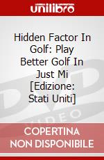 Hidden Factor In Golf: Play Better Golf In Just Mi [Edizione: Stati Uniti] dvd