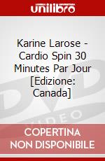 Karine Larose - Cardio Spin 30 Minutes Par Jour [Edizione: Canada] dvd