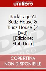Backstage At Budz House & Budz House (2 Dvd) [Edizione: Stati Uniti] dvd