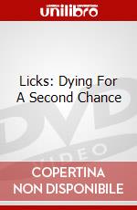 Licks: Dying For A Second Chance dvd