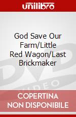 God Save Our Farm/Little Red Wagon/Last Brickmaker dvd