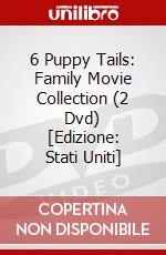 6 Puppy Tails: Family Movie Collection (2 Dvd) [Edizione: Stati Uniti] dvd