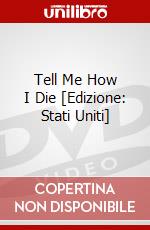 Tell Me How I Die [Edizione: Stati Uniti] dvd