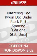 Mastering Tae Kwon Do: Under Black Belt Sparring [Edizione: Stati Uniti] dvd