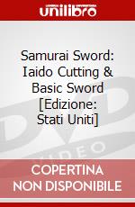 Samurai Sword: Iaido Cutting & Basic Sword [Edizione: Stati Uniti] dvd