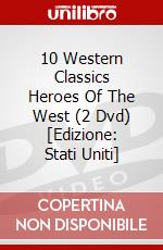 10 Western Classics Heroes Of The West (2 Dvd) [Edizione: Stati Uniti] dvd
