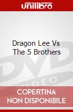 Dragon Lee Vs The 5 Brothers dvd