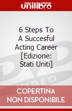 6 Steps To A Succesful Acting Career [Edizione: Stati Uniti] dvd