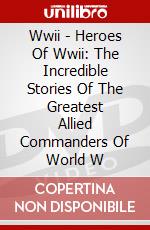 Wwii - Heroes Of Wwii: The Incredible Stories Of The Greatest Allied Commanders Of World W dvd