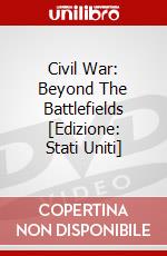 Civil War: Beyond The Battlefields [Edizione: Stati Uniti] dvd