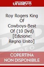 Roy Rogers King Of Cowboys-Best Of (10 Dvd) [Edizione: Regno Unito] dvd