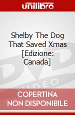 Shelby The Dog That Saved Xmas [Edizione: Canada] dvd
