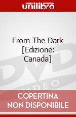 From The Dark [Edizione: Canada] dvd
