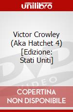 Victor Crowley (Aka Hatchet 4) [Edizione: Stati Uniti] dvd